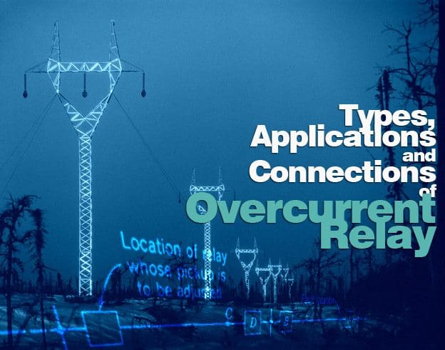 Types, applications and connections of Overcurrent relay