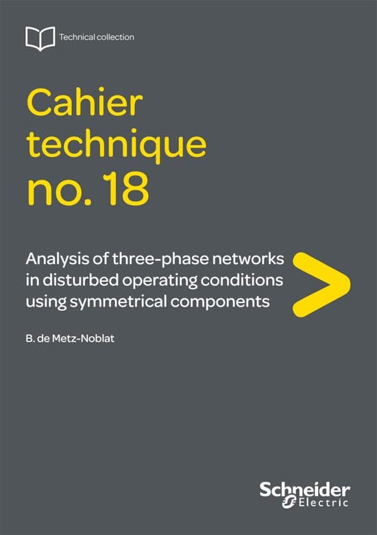 Analysis of three-phase networks in disturbed operating conditions using symmetrical components - Schneider Electric