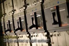 Neutral system - Single earthed or multi earthed?
