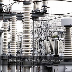 Designing of HV Power Substation and Layout