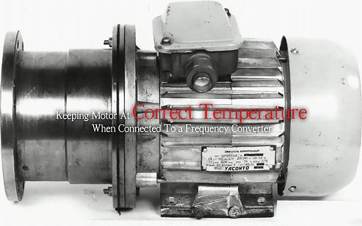 Keeping Motor At Correct Temperature When Connected To a Frequency Converter