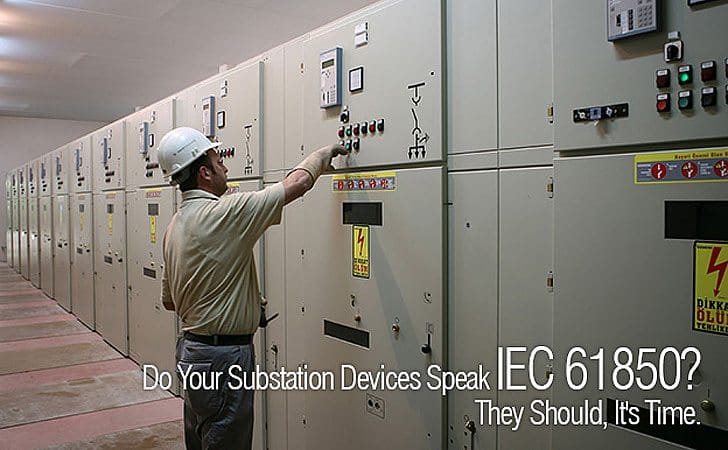 Do Your Substation Devices Speak IEC 61850? They Should, It's Time.