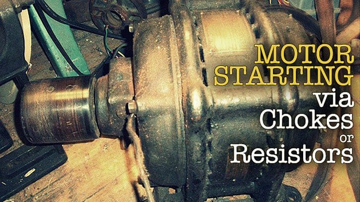 Motor Starting via Chokes or Resistors