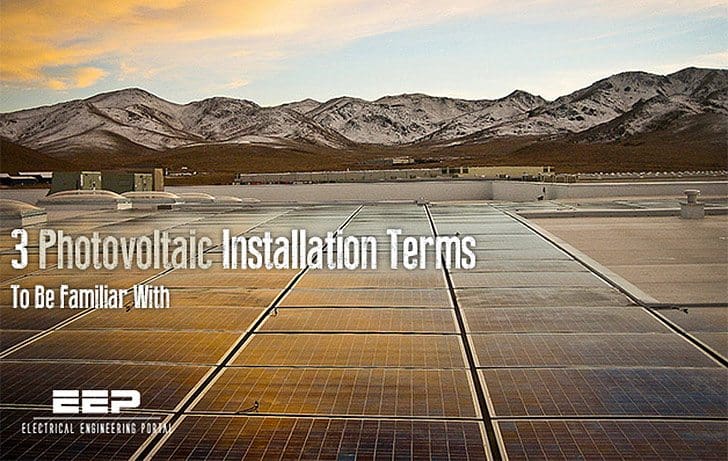 3 Photovoltaic Installation Terms To Be Familiar With