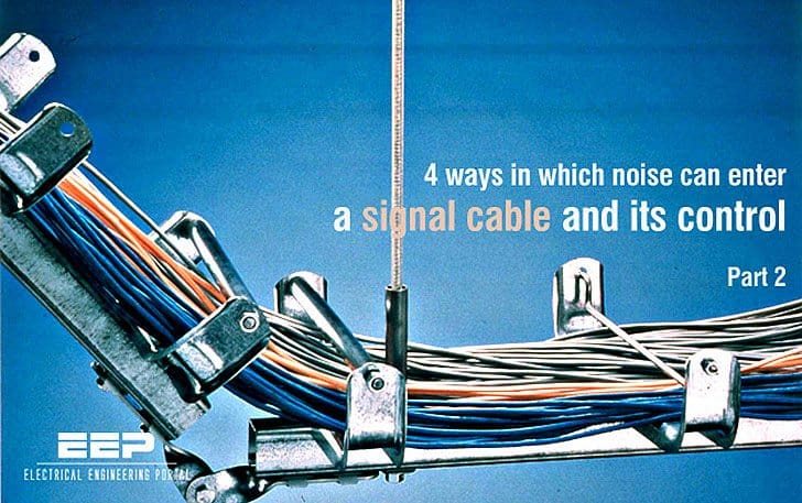 4 ways in which noise can enter a signal cable and its control – Part 2