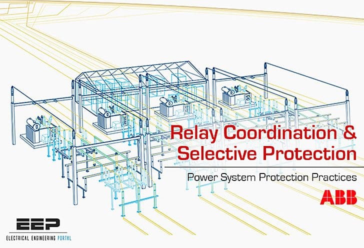 Distribution Automation Handbook – Power System Protection Practice // Relay Coordination and Selective Protection – by ABB