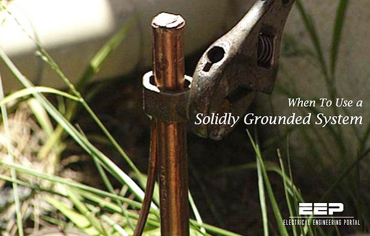 When To Use a Solidly Grounded System