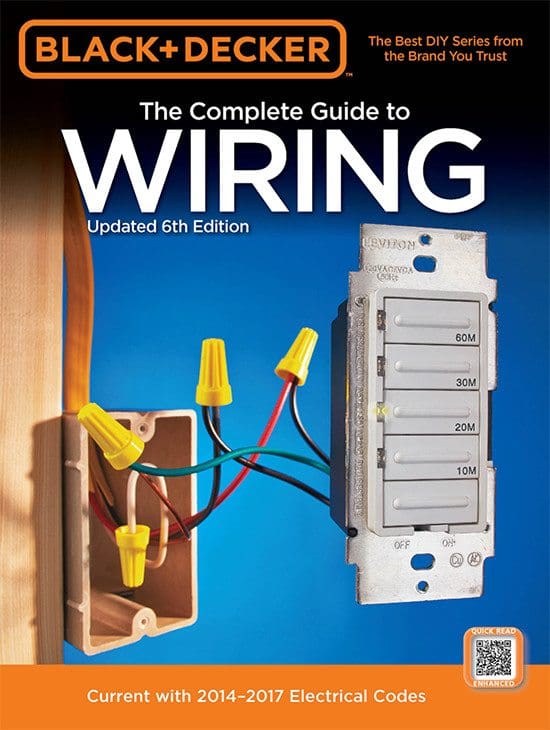 The Complete Guide to Electrical Wiring (Current with 2014–2017 Electrical Codes) – Black+Decker