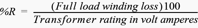 %R (Full load winding loss) × 100 / Transformer rating in volt amperes