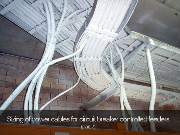 Sizing of power cables for circuit breaker controlled feeders (part 2)