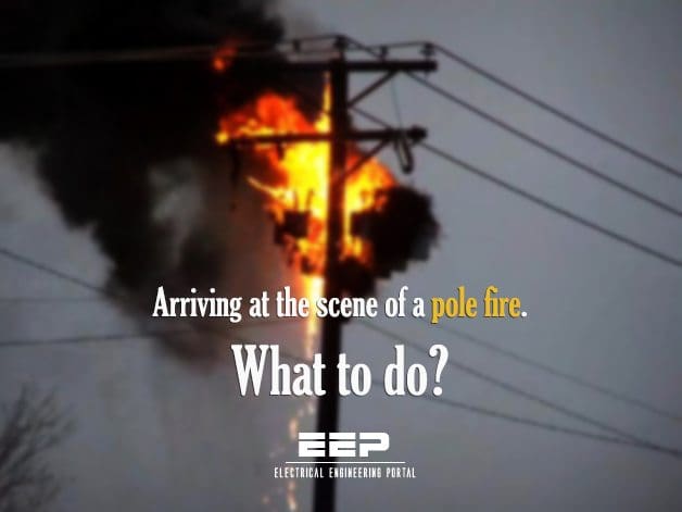 Arriving at the scene of a pole fire. What to do?