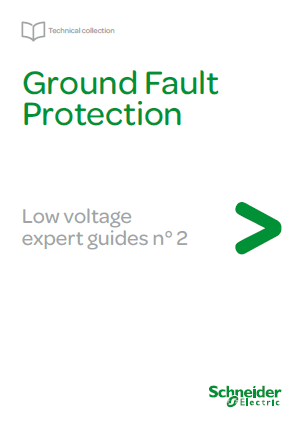 Schneider Electric Low voltage expert guides n° 2 - Ground Fault Protection